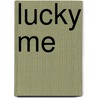 Lucky Me door Iii Rogers C. Paul
