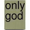 Only God door Regina Sara Ryan