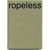 Ropeless by Tracy Koretsky