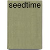 Seedtime by Marguerite B. White