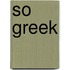So Greek