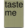 Taste Me door Tamara Hogan