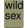 Wild Sex door Anne Hooper