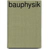 Bauphysik door Walter Bläsi