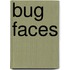 Bug Faces