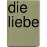 Die Liebe by Peter Lauster