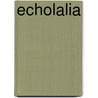 Echolalia door Deborah Bernhardt