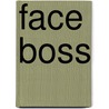 Face Boss door Michael D. Guillerman