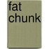 Fat Chunk