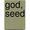 God, Seed door Rebecca Foust