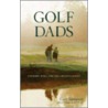 Golf Dads by Curt Sampson