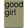 Good Girl by Vincent O'Sullivan