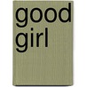 Good Girl door Vincent O'Sullivan