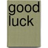 Good Luck