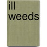 Ill Weeds by R. Foli