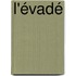 L'évadé