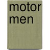 Motor Men by Halwart Schrader