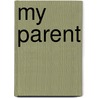My Parent door Ruth W. Sanders