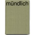 Mündlich