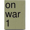 On War  1 by General Carl von Clausewitz