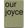 Our Joyce door Kelly Joseph