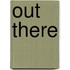 Out There