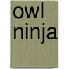 Owl Ninja door Sandy Fussell