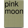 Pink Moon door Kirby Katie