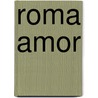 Roma Amor door Allan Graubard