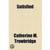 Satisfied door Catherine Maria Trowbridge
