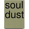Soul Dust by Nicholas Humphrey