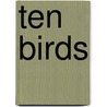 Ten Birds door Cybele Young