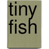 Tiny Fish door Robin Glocke
