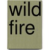 Wild Fire door Deborah L. Barndt
