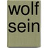 Wolf sein