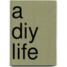 A Diy Life by Terri Severson