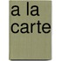 A La Carte
