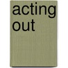 Acting Out door Kenneth Adams