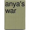 Anya's War by Andrea Alban Gosline