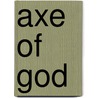 Axe of God door Robert N. Chan