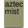 Aztec Mist door Kling Michael