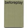 Beforeplay door Robert M. Wilson