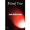 Blood Trio door Jane Robertson