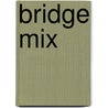 Bridge Mix by Paul Holtham