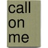 Call On Me