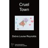 Cruel Town door Debra Louise Reynolds
