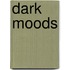 Dark Moods