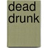 Dead Drunk