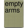 Empty Arms door Sharon J.D.M.S. Moses-Burnside
