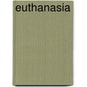 Euthanasia door Lauri S. Friedman